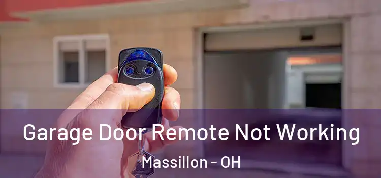  Garage Door Remote Not Working Massillon - OH