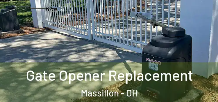 Gate Opener Replacement Massillon - OH