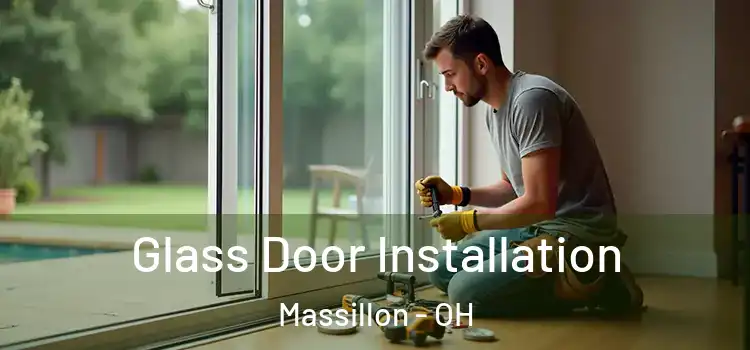 Glass Door Installation Massillon - OH